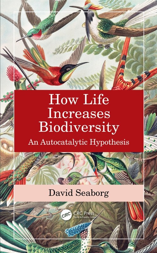 How Life Increases Biodiversity : An Autocatalytic Hypothesis (Hardcover)