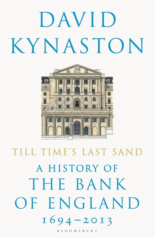 Till Times Last Sand : A History of the Bank of England 1694-2013 (Paperback)