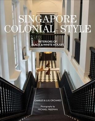 Singapore Colonial Style : Interiors of Black and White Houses (Hardcover)