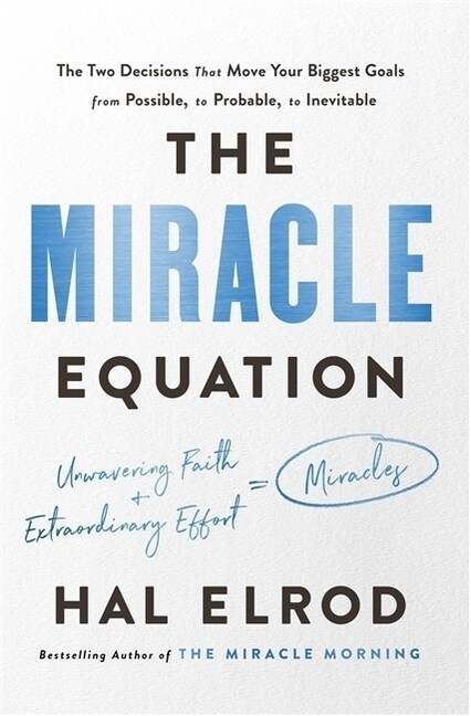 The Miracle Equation : You Are Only Two Decisions Away From Everything You Want (Paperback)