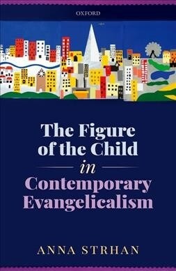 The Figure of the Child in Contemporary Evangelicalism (Hardcover)