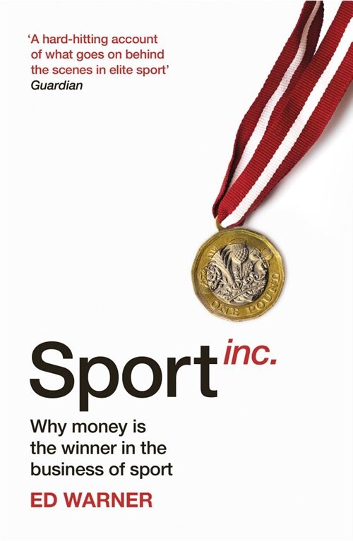 Sport Inc. : Why money is the winner in the business of sport (Paperback)