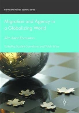 Migration and Agency in a Globalizing World : Afro-Asian Encounters (Paperback, Softcover reprint of the original 1st ed. 2018)