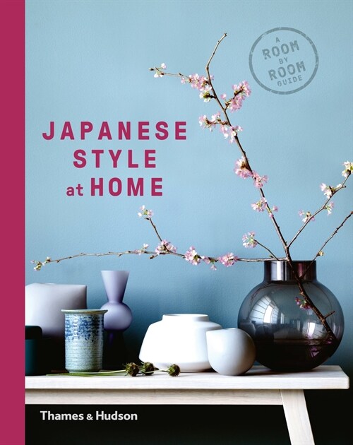Japanese Style at Home : A Room by Room Guide (Hardcover)