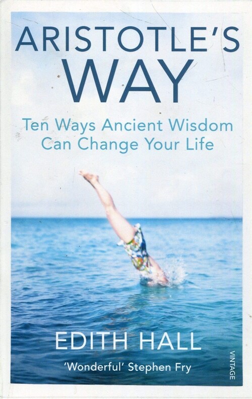 Aristotles Way : Ten Ways Ancient Wisdom Can Change Your Life (Paperback)