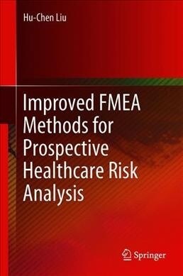 Improved Fmea Methods for Proactive Healthcare Risk Analysis (Hardcover, 2019)