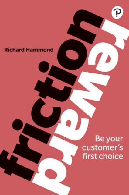 Friction/Reward : Be your customer’s first choice (Paperback)