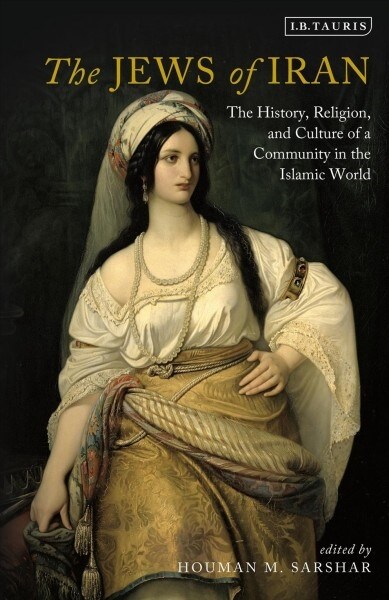 The Jews of Iran : The History, Religion and Culture of a Community in the Islamic World (Paperback)
