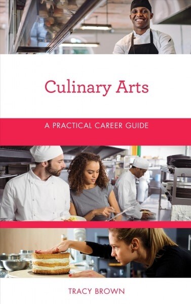 Culinary Arts: A Practical Career Guide (Paperback)