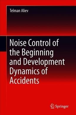 Noise Control of the Beginning and Development Dynamics of Accidents (Hardcover, 2019)