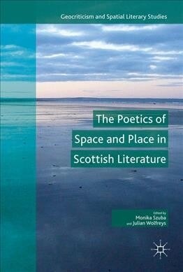 The Poetics of Space and Place in Scottish Literature (Hardcover, 2019)