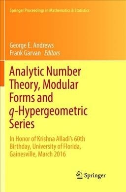 Analytic Number Theory, Modular Forms and Q-Hypergeometric Series: In Honor of Krishna Alladis 60th Birthday, University of Florida, Gainesville, Mar (Paperback, Softcover Repri)