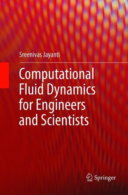 Computational Fluid Dynamics for Engineers and Scientists (Paperback, Softcover Repri)