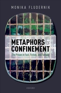 Metaphors of Confinement : The Prison in Fact, Fiction, and Fantasy (Hardcover)