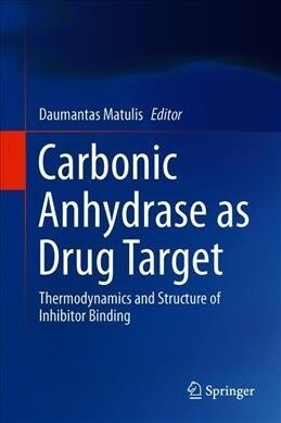 Carbonic Anhydrase as Drug Target: Thermodynamics and Structure of Inhibitor Binding (Hardcover, 2019)