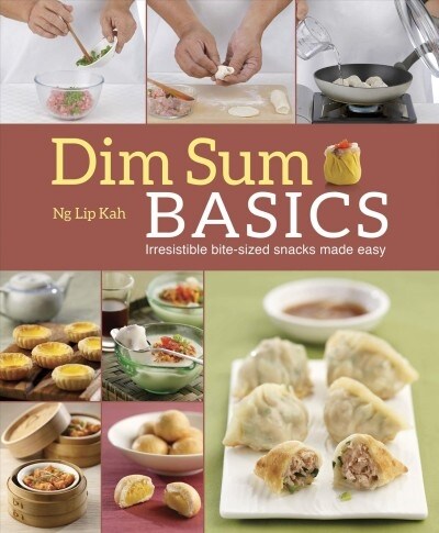 Dim Sum Basics: Irresistible Bite-Sized Snacks Made Easy (Paperback)