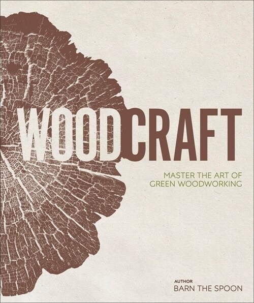 Wood Craft : Master the Art of Green Woodworking (Hardcover)