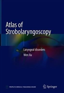 Atlas of Strobolaryngoscopy: Laryngeal Disorders (Hardcover, 2019)