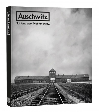 Auschwitz: Not Long Ago. Not Far Away. (Hardcover)