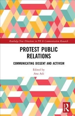 Protest Public Relations: Communicating Dissent and Activism (Hardcover)