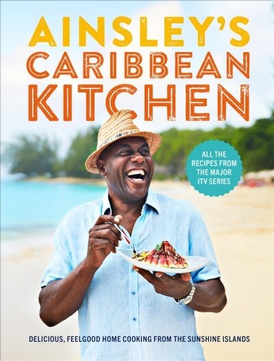 Ainsleys Caribbean Kitchen : Delicious feelgood cooking from the sunshine islands. All the recipes from the major ITV series (Hardcover)