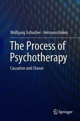 The Process of Psychotherapy: Causation and Chance (Hardcover, 2019)