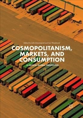 Cosmopolitanism, Markets, and Consumption: A Critical Global Perspective (Paperback, Softcover Repri)