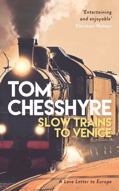 Slow Trains to Venice : A 4,000-Mile Adventure Across Europe (Hardcover)