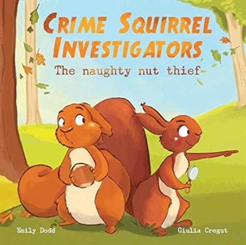 Crime Squirrel Investigators : The Naughty Nut Thief (Paperback)