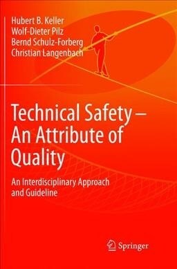 Technical Safety - An Attribute of Quality: An Interdisciplinary Approach and Guideline (Paperback, Softcover Repri)