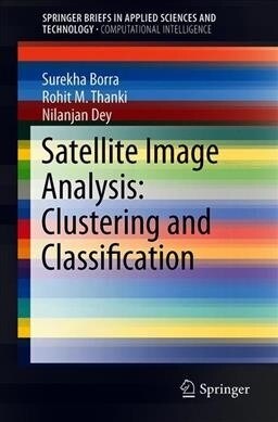 Satellite Image Analysis: Clustering and Classification (Paperback, 2019)