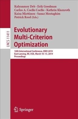 Evolutionary Multi-Criterion Optimization: 10th International Conference, Emo 2019, East Lansing, Mi, Usa, March 10-13, 2019, Proceedings (Paperback, 2019)