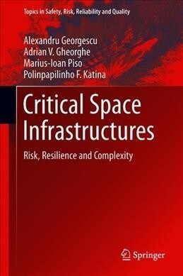 Critical Space Infrastructures: Risk, Resilience and Complexity (Hardcover, 2019)