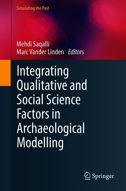 Integrating Qualitative and Social Science Factors in Archaeological Modelling (Hardcover, 2019)