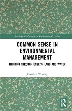 Common Sense in Environmental Management : Thinking Through English Land and Water (Hardcover)