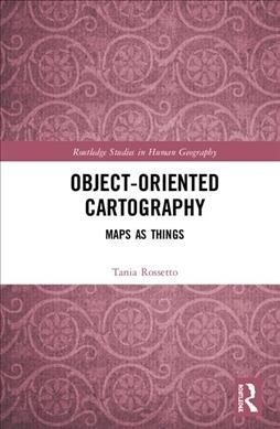Object-Oriented Cartography : Maps as Things (Hardcover)