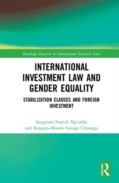 International Investment Law and Gender Equality : Stabilization Clauses and Foreign Investment (Hardcover)