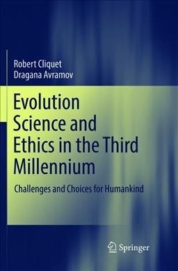 Evolution Science and Ethics in the Third Millennium: Challenges and Choices for Humankind (Paperback, Softcover Repri)