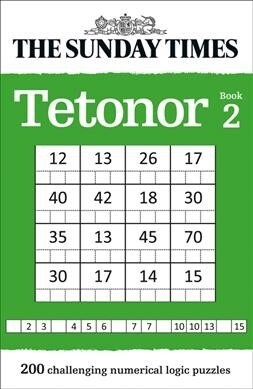 The Sunday Times Tetonor Book 2 : 200 Challenging Numerical Logic Puzzles (Paperback)