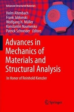 Advances in Mechanics of Materials and Structural Analysis: In Honor of Reinhold Kienzler (Paperback, Softcover Repri)