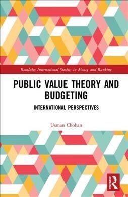 Public Value Theory and Budgeting : International Perspectives (Hardcover)