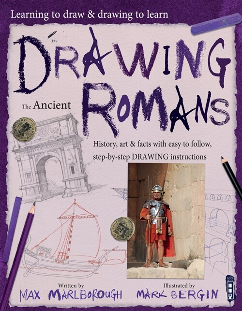 Learning To Draw, Drawing To Learn: Ancient Romans (Paperback, Illustrated ed)