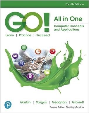 Go! All in One: Computer Concepts and Applications (Spiral, 4)