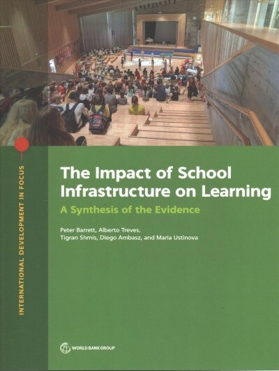 The Impact of School Infrastructure on Learning: A Synthesis of the Evidence (Paperback)