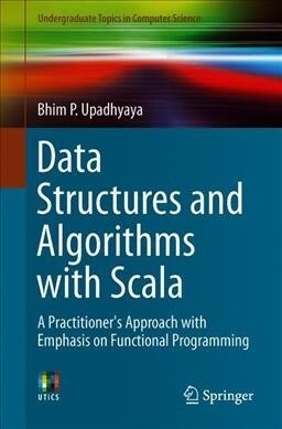 Data Structures and Algorithms with Scala: A Practitioners Approach with Emphasis on Functional Programming (Paperback, 2019)