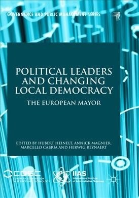 Political Leaders and Changing Local Democracy: The European Mayor (Paperback, Softcover Repri)