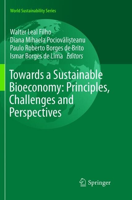 Towards a Sustainable Bioeconomy: Principles, Challenges and Perspectives (Paperback, Softcover Repri)