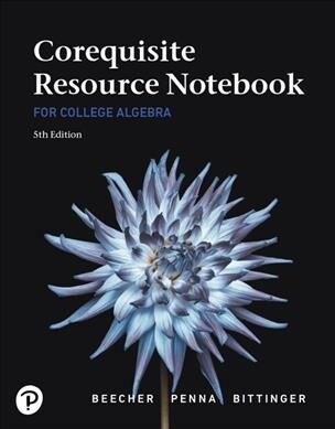 Corequisite Resource Notebook for College Algebra Mylab Revision with Corequisite Support (Paperback, 5)