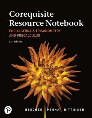 Corequisite Resource Notebook for Algebra and Trigonometry and Precalculus: A Right Triangle Approach Mylab Revision with Corequisite Support (Paperback, 5)