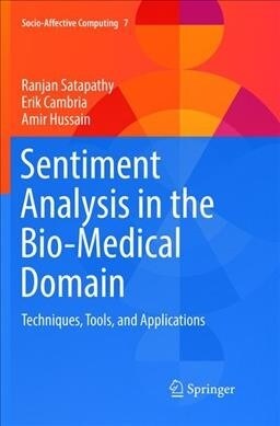 Sentiment Analysis in the Bio-Medical Domain: Techniques, Tools, and Applications (Paperback, Softcover Repri)